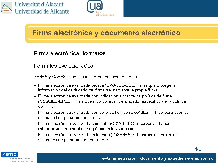 Firma electrónica y documento electrónico Firma electrónica: formatos Formatos evolucionados: XAd. ES y CAd.