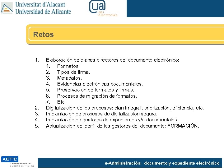 Retos 1. 2. 3. 4. 5. Elaboración de planes directores del documento electrónico: 1.