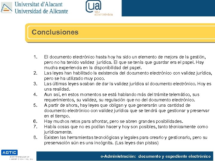 Conclusiones 1. 2. 3. 4. 5. 6. 7. 8. El documento electrónico hasta hoy