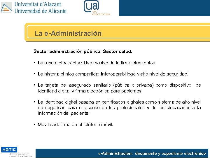 La e-Administración Sector administración pública: Sector salud. • La receta electrónica: Uso masivo de