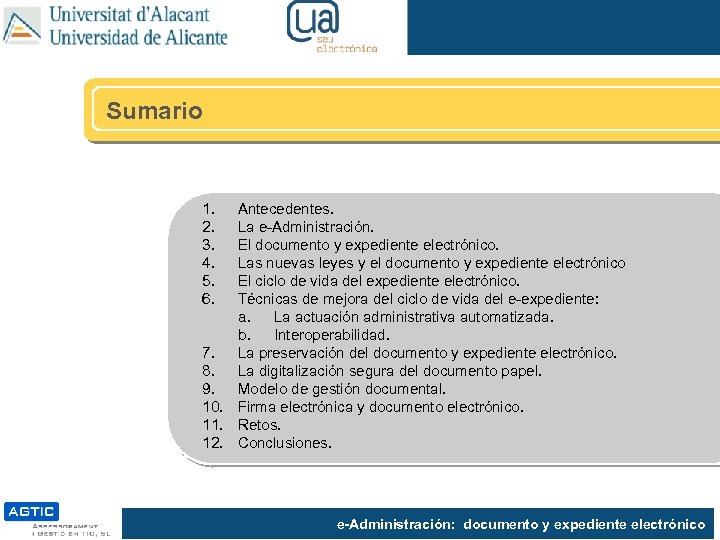 Sumario 1. 2. 3. 4. 5. 6. Antecedentes. La e-Administración. El documento y expediente