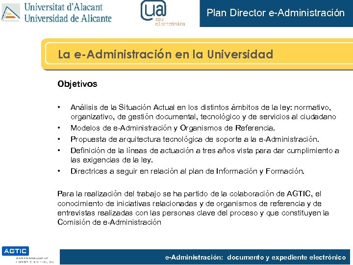 Plan Director e-Administración La e-Administración en la Universidad Objetivos • • • Análisis de