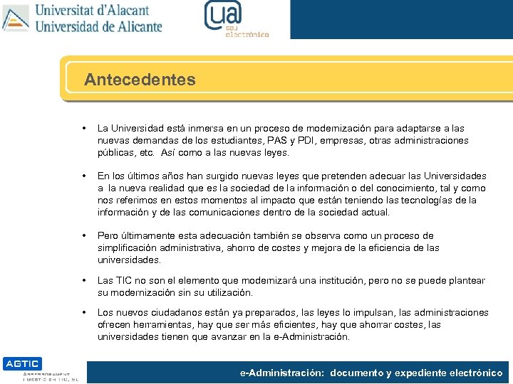 Antecedentes • La Universidad está inmersa en un proceso de modernización para adaptarse a