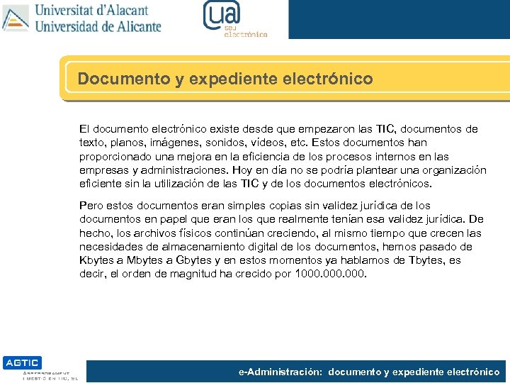 Documento y expediente electrónico El documento electrónico existe desde que empezaron las TIC, documentos