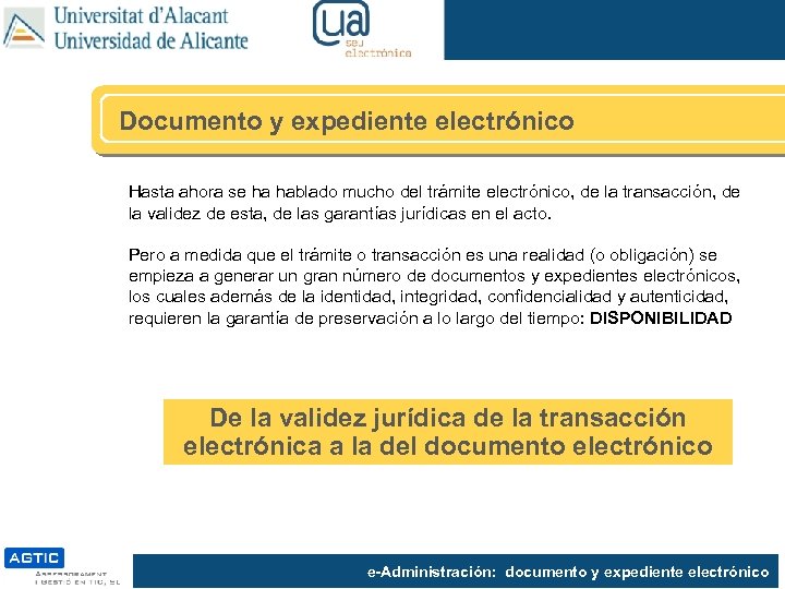 Documento y expediente electrónico Hasta ahora se ha hablado mucho del trámite electrónico, de