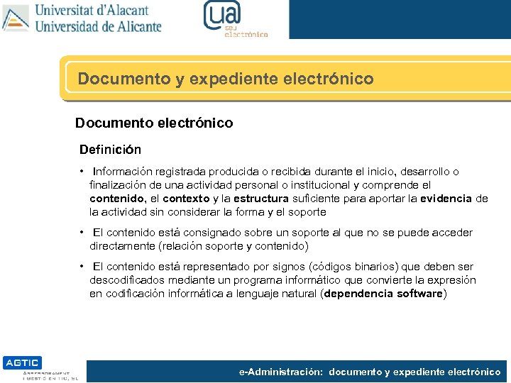 Documento y expediente electrónico Documento electrónico Definición • Información registrada producida o recibida durante