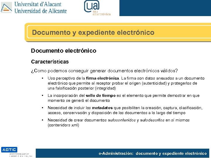 Documento y expediente electrónico Documento electrónico Características ¿Como podemos conseguir generar documentos electrónicos válidos?