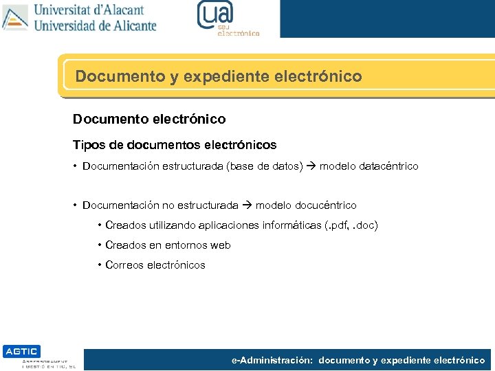 Documento y expediente electrónico Documento electrónico Tipos de documentos electrónicos • Documentación estructurada (base