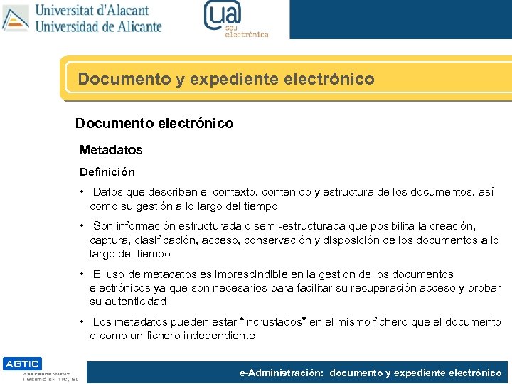 Documento y expediente electrónico Documento electrónico Metadatos Definición • Datos que describen el contexto,