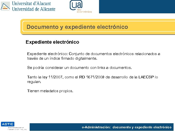 Documento y expediente electrónico Expediente electrónico: Conjunto de documentos electrónicos relacionados a través de