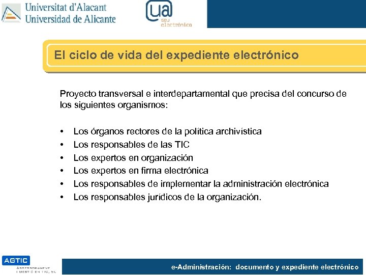 El ciclo de vida del expediente electrónico Proyecto transversal e interdepartamental que precisa del