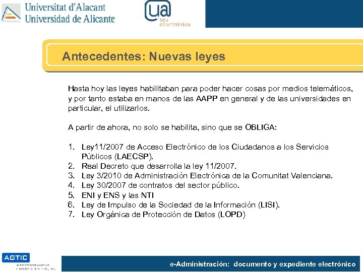 Antecedentes: Nuevas leyes Hasta hoy las leyes habilitaban para poder hacer cosas por medios