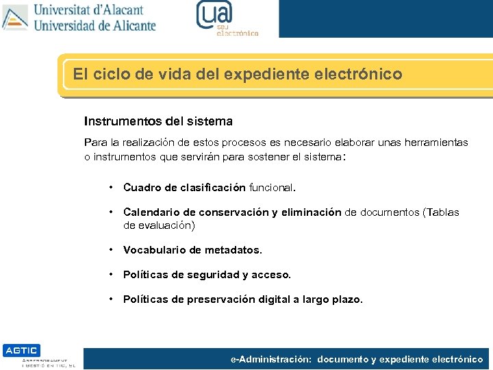 El ciclo de vida del expediente electrónico Instrumentos del sistema Para la realización de