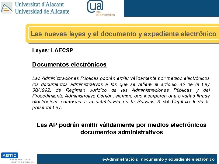 Las nuevas leyes y el documento y expediente electrónico Leyes: LAECSP Documentos electrónicos Las