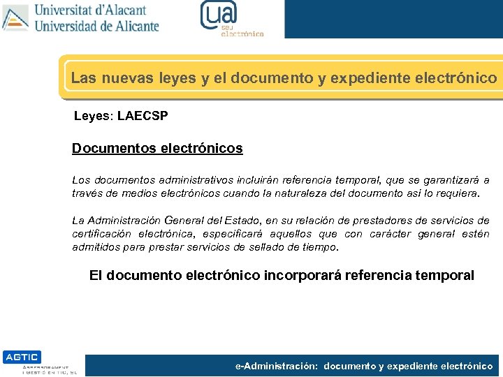 Las nuevas leyes y el documento y expediente electrónico Leyes: LAECSP Documentos electrónicos Los