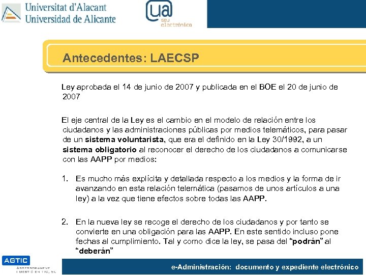 Antecedentes: LAECSP Ley aprobada el 14 de junio de 2007 y publicada en el