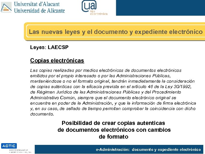 Las nuevas leyes y el documento y expediente electrónico Leyes: LAECSP Copias electrónicas Las