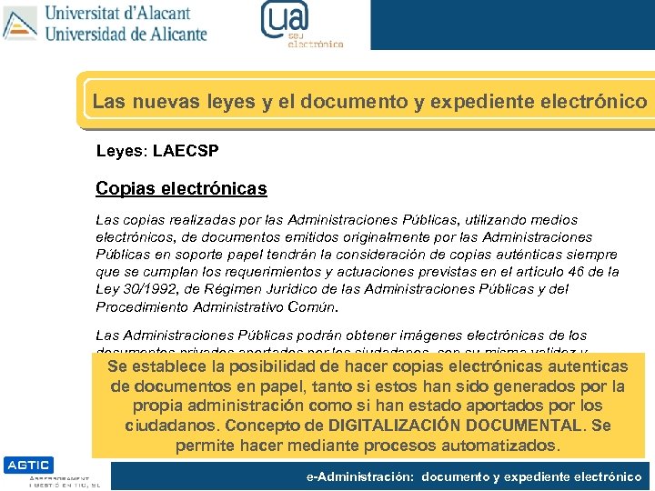 Las nuevas leyes y el documento y expediente electrónico Leyes: LAECSP Copias electrónicas Las