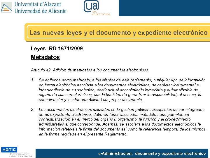 Las nuevas leyes y el documento y expediente electrónico Leyes: RD 1671/2009 Metadatos Artículo