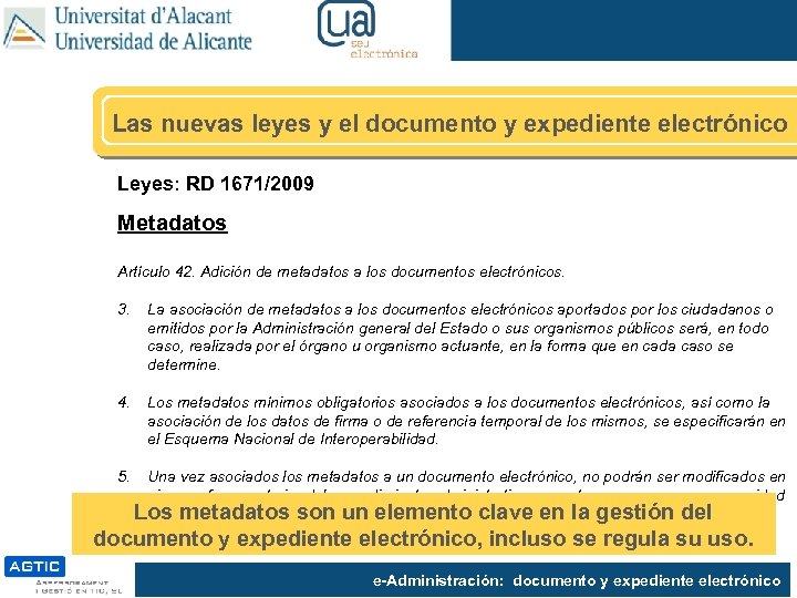 Las nuevas leyes y el documento y expediente electrónico Leyes: RD 1671/2009 Metadatos Artículo