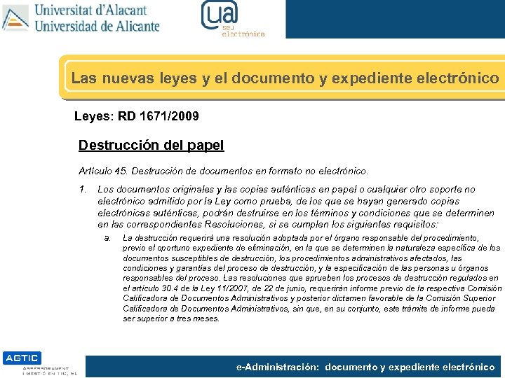 Las nuevas leyes y el documento y expediente electrónico Leyes: RD 1671/2009 Destrucción del