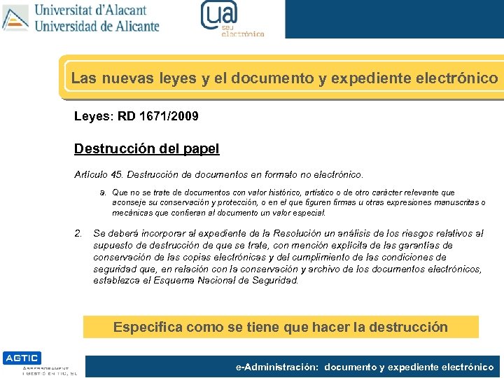 Las nuevas leyes y el documento y expediente electrónico Leyes: RD 1671/2009 Destrucción del