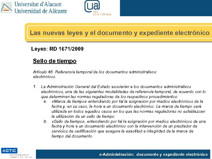 Las nuevas leyes y el documento y expediente electrónico Leyes: RD 1671/2009 Sello de