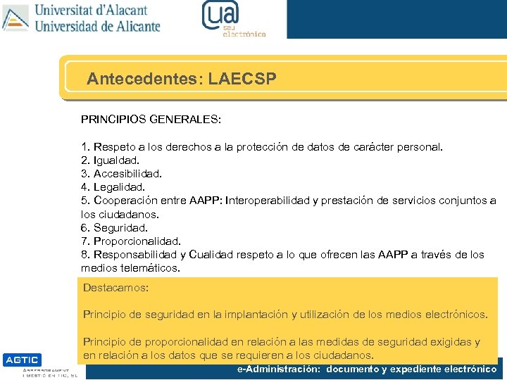 Antecedentes: LAECSP PRINCIPIOS GENERALES: 1. Respeto a los derechos a la protección de datos