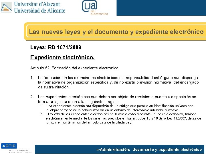 Las nuevas leyes y el documento y expediente electrónico Leyes: RD 1671/2009 Expediente electrónico.