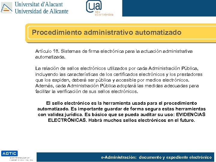 Procedimiento administrativo automatizado Artículo 18. Sistemas de firma electrónica para la actuación administrativa automatizada.