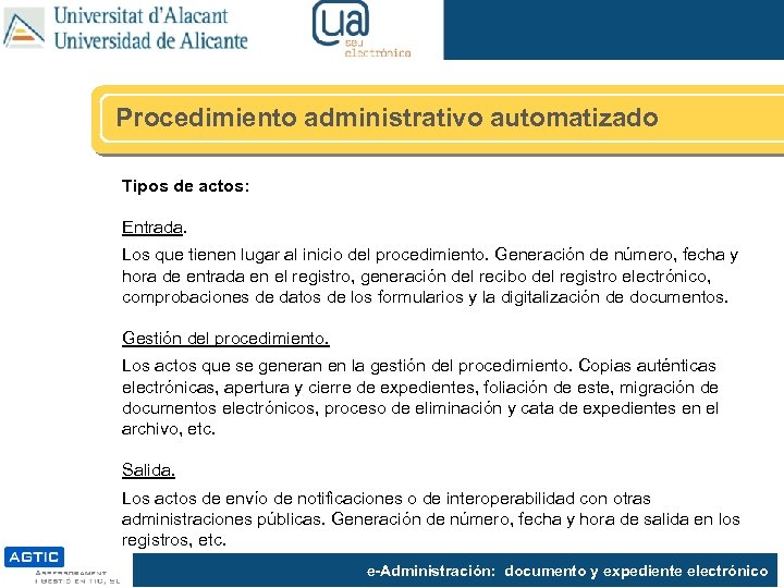 Procedimiento administrativo automatizado Tipos de actos: Entrada. Los que tienen lugar al inicio del