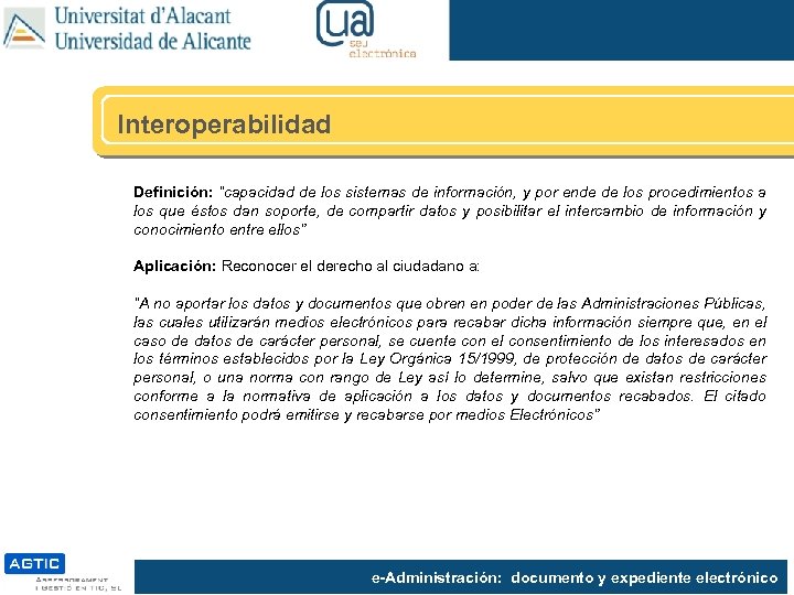 Interoperabilidad Definición: “capacidad de los sistemas de información, y por ende de los procedimientos