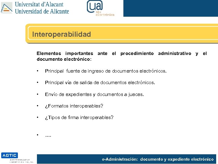 Interoperabilidad Elementos importantes ante el procedimiento administrativo y el documento electrónico: • Principal fuente