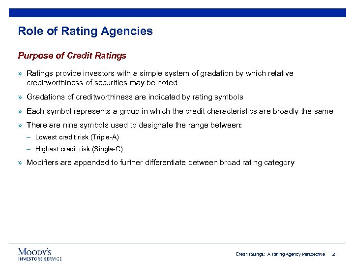 Role of Rating Agencies Purpose of Credit Ratings » Ratings provide investors with a