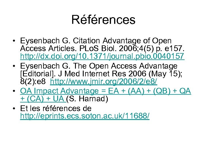 Références • Eysenbach G. Citation Advantage of Open Access Articles. PLo. S Biol. 2006;