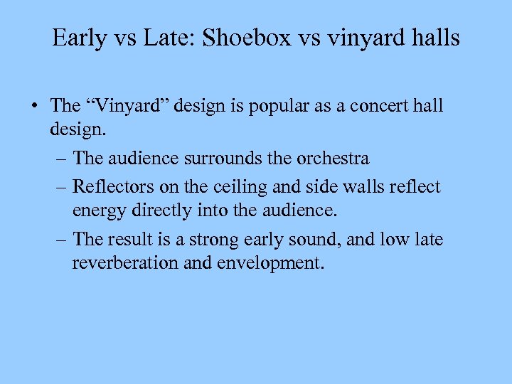 Early vs Late: Shoebox vs vinyard halls • The “Vinyard” design is popular as