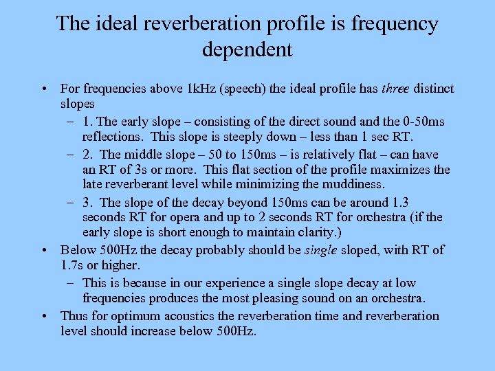 The ideal reverberation profile is frequency dependent • For frequencies above 1 k. Hz