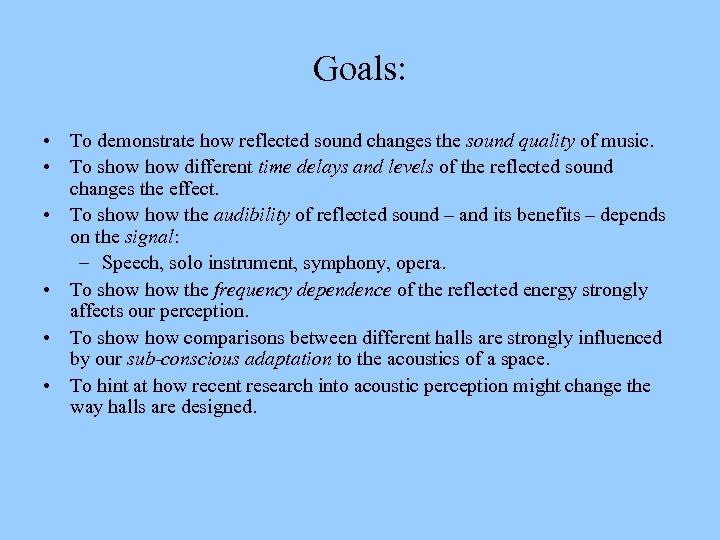 Goals: • To demonstrate how reflected sound changes the sound quality of music. •