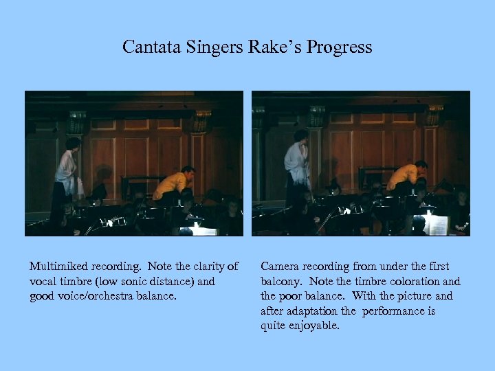 Cantata Singers Rake’s Progress Multimiked recording. Note the clarity of vocal timbre (low sonic