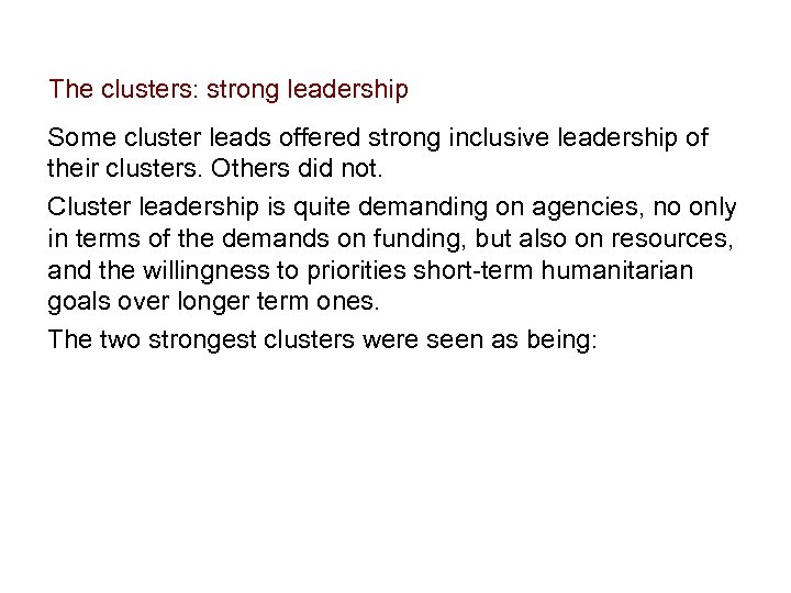 The clusters: strong leadership Some cluster leads offered strong inclusive leadership of their clusters.