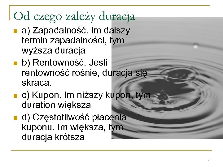 Od czego zależy duracja n n a) Zapadalność. Im dalszy termin zapadalności, tym wyższa