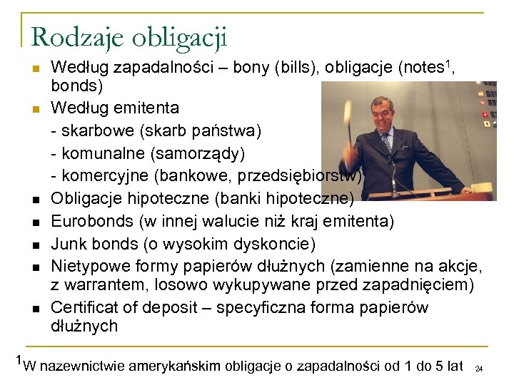 Rodzaje obligacji n n n n Według zapadalności – bony (bills), obligacje (notes 1,