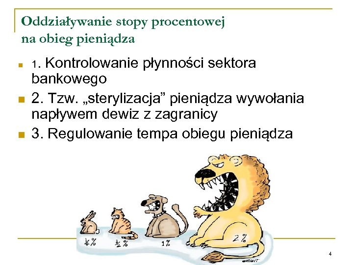 Oddziaływanie stopy procentowej na obieg pieniądza n n n 1. Kontrolowanie płynności sektora bankowego