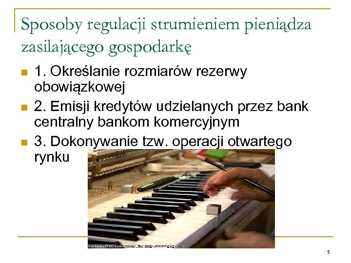 Sposoby regulacji strumieniem pieniądza zasilającego gospodarkę n n n 1. Określanie rozmiarów rezerwy obowiązkowej