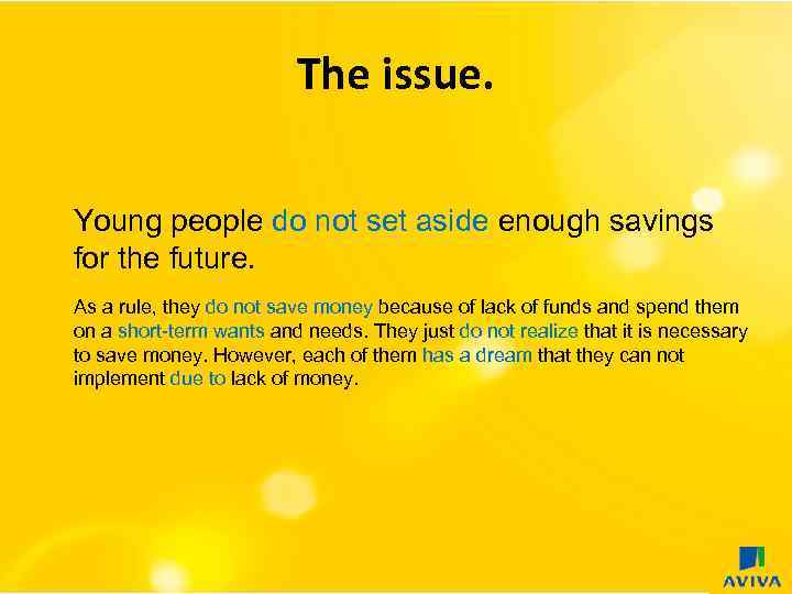 The issue. Young people do not set aside enough savings for the future. As