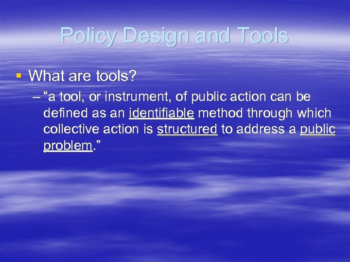 Policy Design and Tools § What are tools? – “a tool, or instrument, of