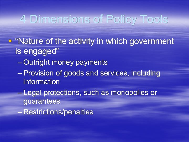 4 Dimensions of Policy Tools § “Nature of the activity in which government is