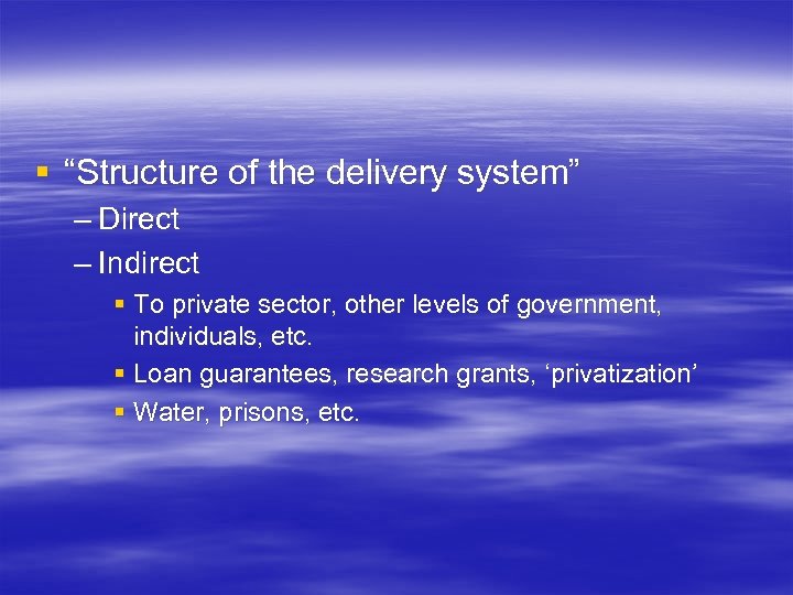 § “Structure of the delivery system” – Direct – Indirect § To private sector,