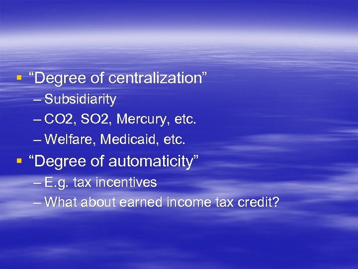 § “Degree of centralization” – Subsidiarity – CO 2, SO 2, Mercury, etc. –