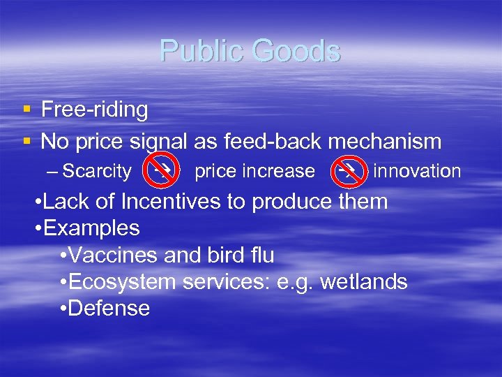 Public Goods § Free-riding § No price signal as feed-back mechanism – Scarcity price